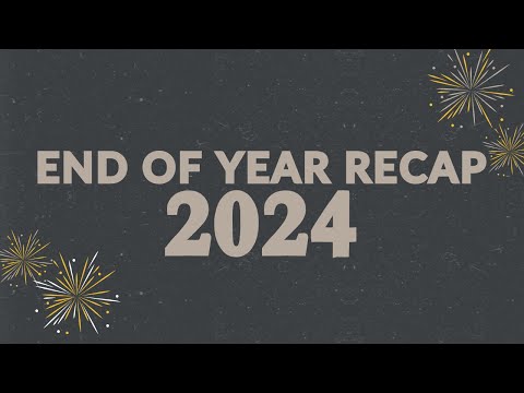 End of Year Recap - 2024