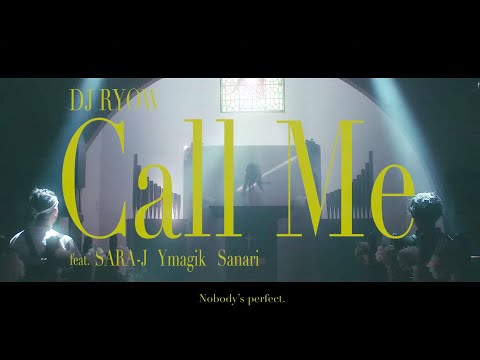 DJ RYOW『Call Me feat. SARA-J, Ymagik, さなり』【Music Video】