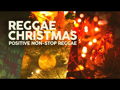 Reggae Christmas 🎅 Positive Non-Stop Reggae