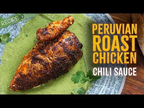 Crispy Skin, Juicy Meat, Peruvian-Style Roast Chicken with Chili Sauce