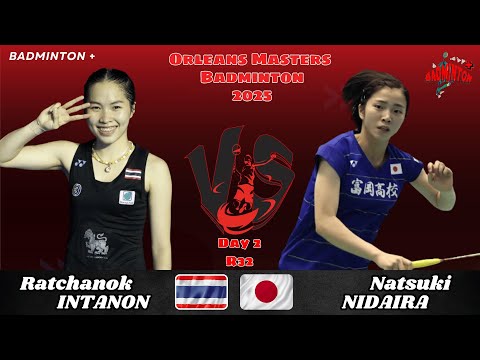 R32 | Ratchanok Intanon (THA) vs Natsuki Nidaira (JPN) | Orléans Masters Badminton 2025