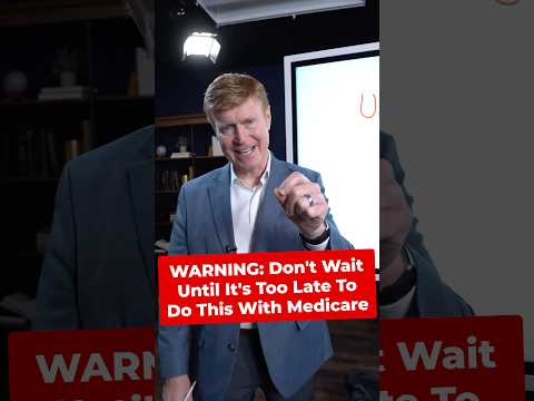 WARNING: Don’t Wait Until It’s Too Late To Do This With Medicare #medicare