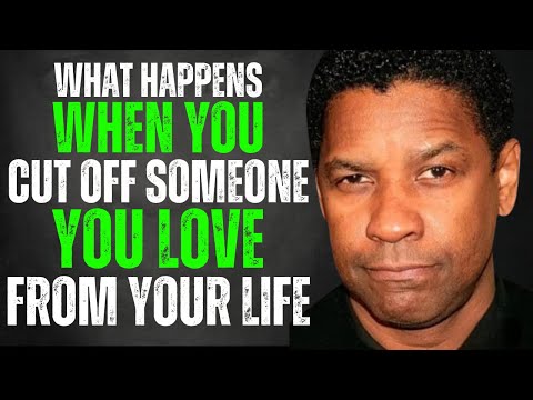 This Happens When You Cut Off Someone You Love From Your Life | Denzel Washington Motivation