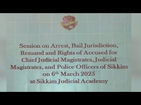 Refresher Course on Arrest, Bail, Remand and Rights of Accused By Sikkim Judicial Academy