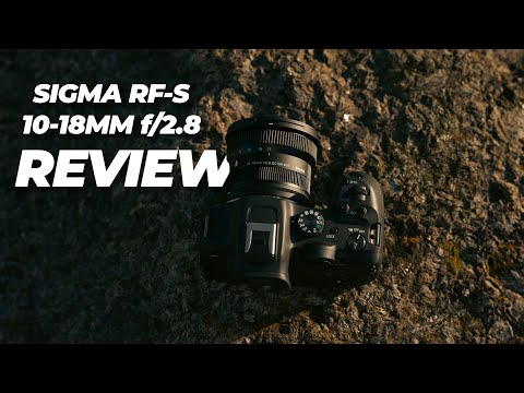 The Sigma RF Lenses are HERE! | Sigma RF-S 10-18mm f/2.8 DC DN Lens Review