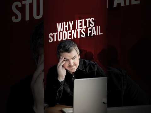 Here's Why IELTS Students FAIL