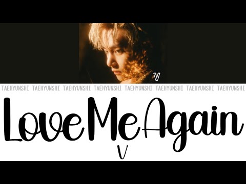 Love Me Again - V (뷔)【パート分け/日本語字幕/歌詞/和訳/カナルビ】