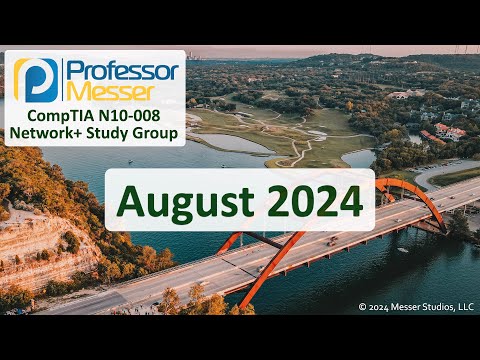 Professor Messer's N10-008 Network+ Study Group - August 2024