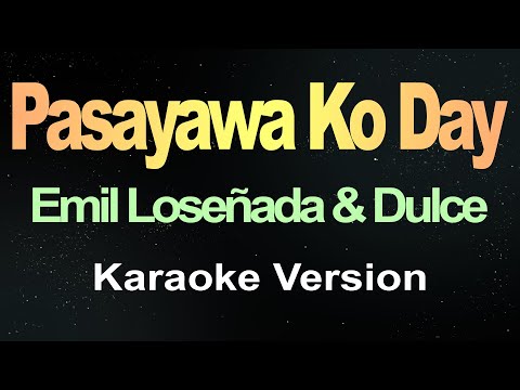 Pasayawa Ko Day - Emil Loseñada and Dulce (Karaoke)