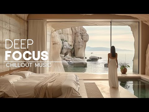 Chill Music for Deep Focus and Inspiration