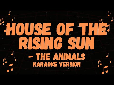 THE ANIMAL'S POPULAR SONG, HOUSE OF THE RISING SUN KARAOKE VERSION