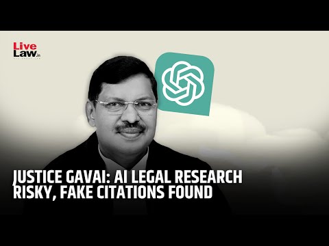 Relying On AI For Legal Research Risky: Justice Gavai