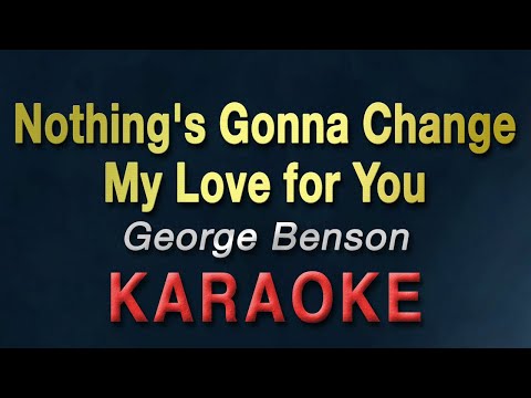 Nothing's Gonna Change My Love for You - George Benson | KARAOKE