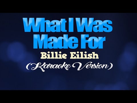 WHAT I WAS MADE FOR - Billie Eilish [from BARBIE] (KARAOKE VERSION)