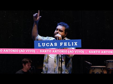 Lucas Felix - Santo Antônio (Ao Vivo)