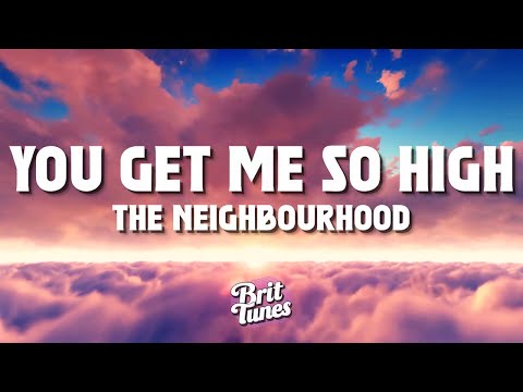 The Neighbourhood - You Get Me So High (Lyrics)