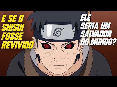 E SE O SHISUI FOSSE REVIVIDO NA QUARTA GUERRA NINJA?