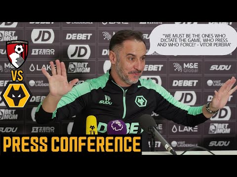 VITOR PEREIRA: 'WE CAN COMPETE WITH ANY TEAM IN THE LEAGUE!' BOURNEMOUTH VS WOLVES PRESS CONFERENCE