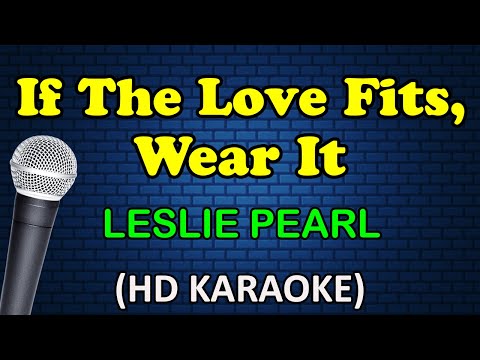 IF THE LOVE FITS, WEAR IT - Leslie Pearl (HD Karaoke)