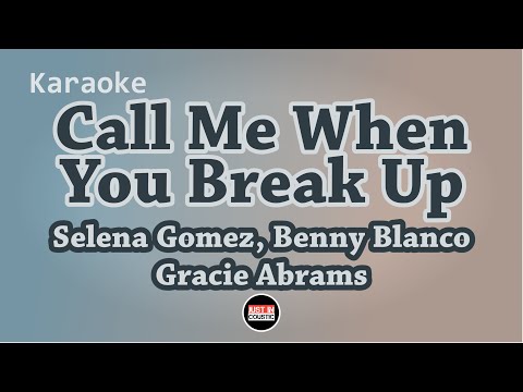 Selena Gomez, Benny blanco, Gracie Abrams - Call Me When You Break up (Karaoke with Lyrics)