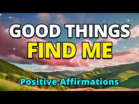 Good Things Find Me | Positive Gratitude Morning Affirmations For Abundance, Wealth and Success