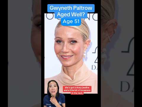 ⏰ Has Gwyneth Paltrow Aged Well? (Surgeon Reacts)