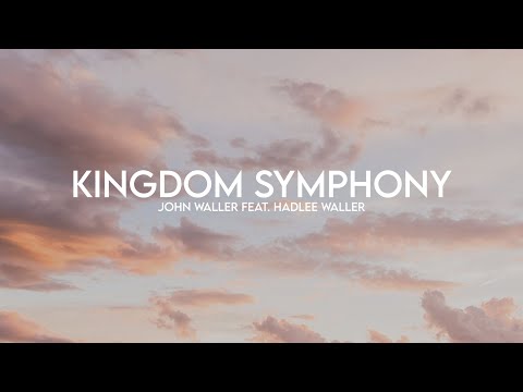 John Waller feat. Hadlee Waller - Kingdom Symphony (Lyrics)