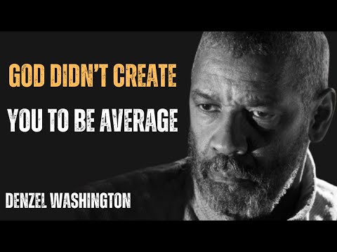 GOD DIDN’T CREATE YOU TO BE AVERAGE ! POWERFUL SPEECH BY DENZEL WASHINGTON #denzelwashington