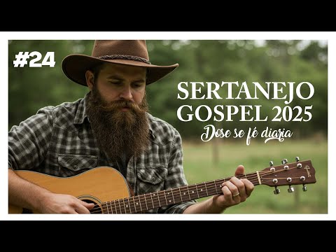 [LANÇAMENTO] 💫 SERTANEJO GOSPEL 2025 #24 | PAZ NA ALMA!