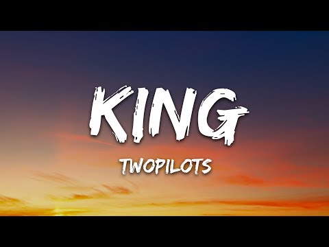 TWOPILOTS - King (Lyrics)