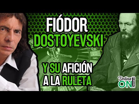 [DOSTOYEVSKI y la RULETA] Dolina relata sobre la afición del escritor a las apuestas