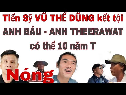 Nóng , ANH BÁU Có thể Phạm Tội 10 Năm t.ù tại THÁI