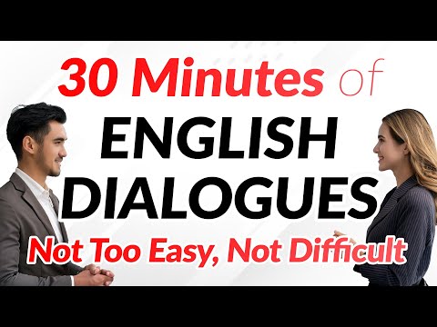 30 Minutes of English Dialogues — Not Too Easy, But Not Difficult