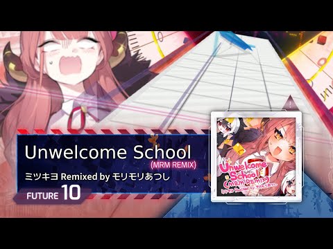 [Arcaea "Singular" Fanmade] モリモリあつし - Unwelcome School (MRM REMIX) | FTR 10?