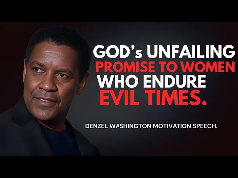 God’s Unfailing Promise to Women Who Endure Evil Times - Denzel Washington Best Motivational Speech.