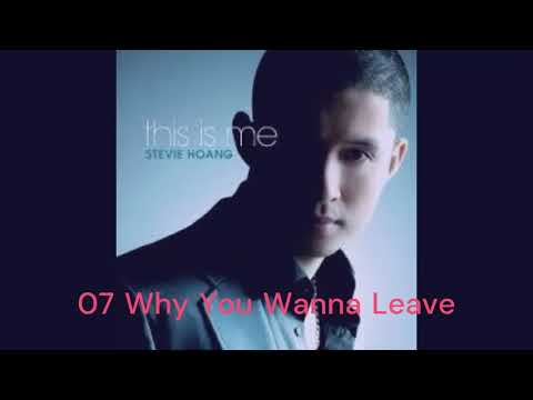 Stevie Hoang This Is Me Bonus Tracks 07 Why You Wanna Leave