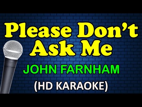 PLEASE DON'T ASK ME - John Farnham (HD Karaoke)