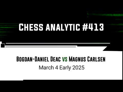 Bogdan-Daniel Deac vs Magnus Carlsen || March 4 Early, 2025