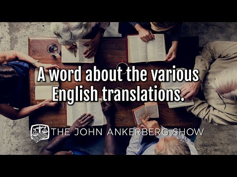 Ankerberg Classic: A word about the various English translations.