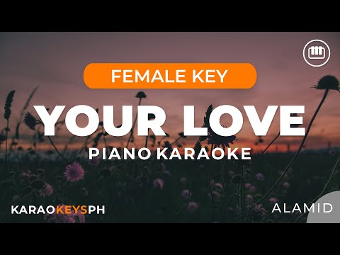 Your Love - Alamid (Female Key - Piano Karaoke)