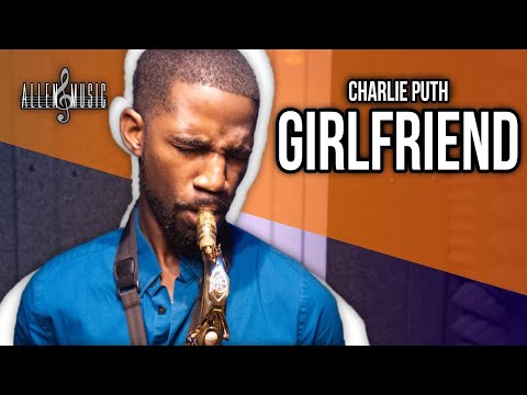 Girlfriend - Charlie Puth (Saxophone Cover)