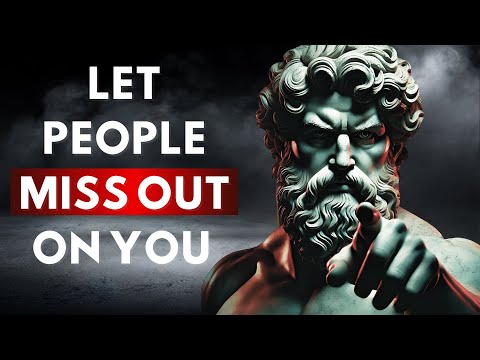 Why Letting People Miss Out on You Makes You Powerful | Stoicism Secrets for Confidence & Success