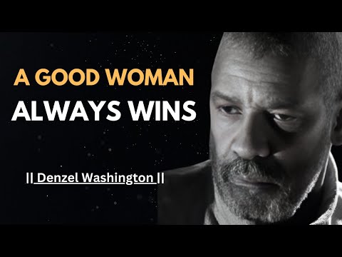 A GOOD WOMAN ALWAYS WINS ! POWERFUL MOTIVATIONAL SPEECH BY WASHINGTON | #denzelwashington |