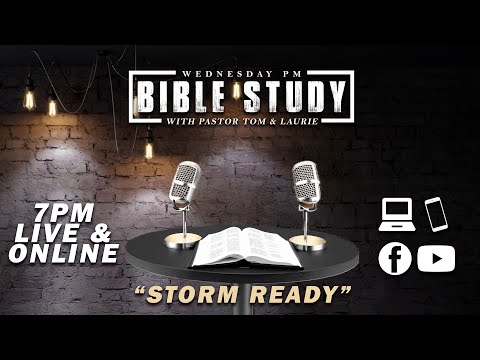 Wed PM Bible Study - "Storm Ready" | WED 08-21-24