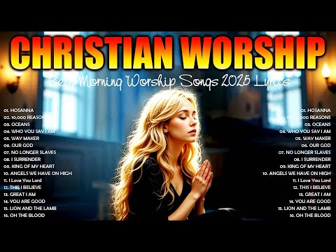 Greatest Christian Worship Songs Lyrics 2025 - Best Christian Praise and Worship Songs Collection