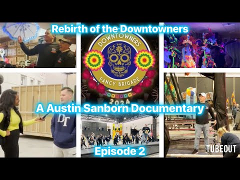 REBIRTH OF THE DOWNTOWNERS: A AUSTIN SANBORN DOCUMENTARY - EPISODE 2