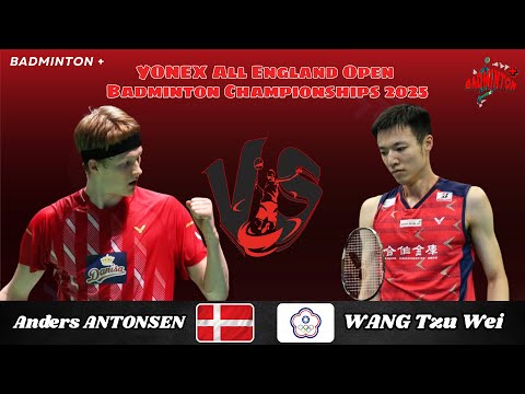 WANG Tzu Wei (TPE) vs Anders ANTONSEN (DEN) | R16 | All England Badminton 2025