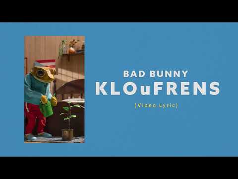 Bad Bunny - KLOuFRENS (Video Lyrics)