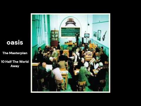 oasis The Masterplan 10 Half The World Away