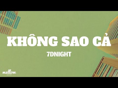 🔥Tiktok Hot Song🔥KHÔNG SAO CẢ Feat. 7dnight (Lyrics/Letra)